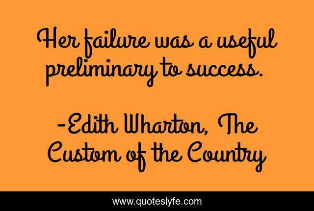 Her failure was a useful preliminary to success.