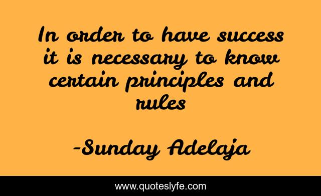 In order to have success it is necessary to know certain principles and rules