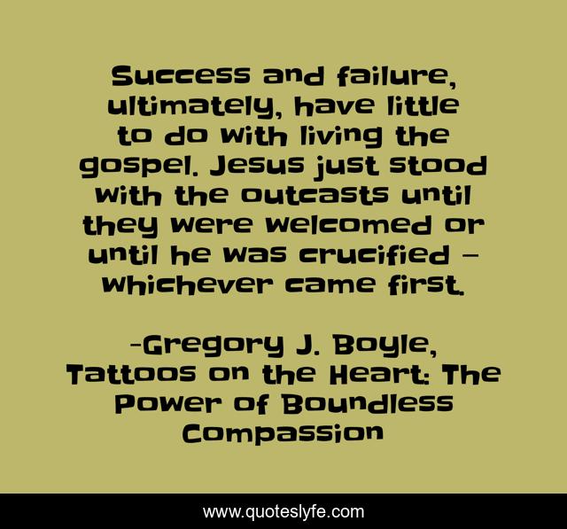 Success and failure, ultimately, have little to do with living the gospel. Jesus just stood with the outcasts until they were welcomed or until he was crucified — whichever came first.