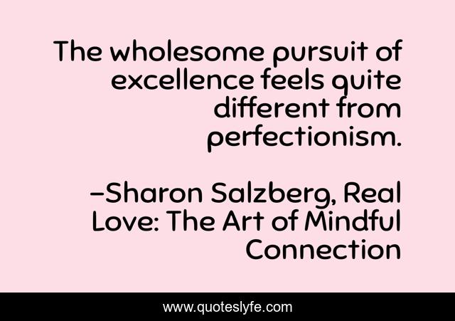 The wholesome pursuit of excellence feels quite different from perfectionism.