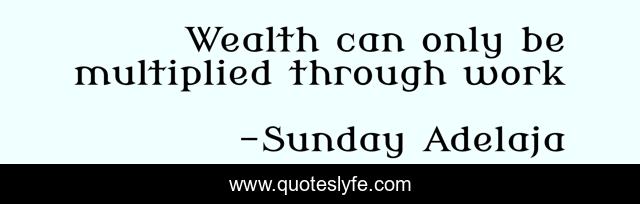 Wealth can only be multiplied through work