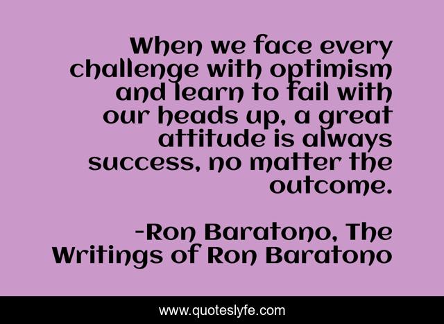 When we face every challenge with optimism and learn to fail with our heads up, a great attitude is always success, no matter the outcome.