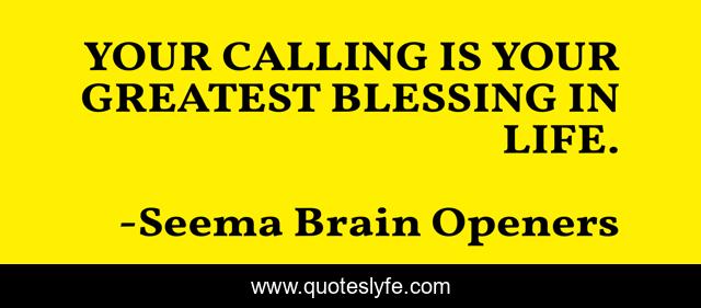 YOUR CALLING IS YOUR GREATEST BLESSING IN LIFE.
