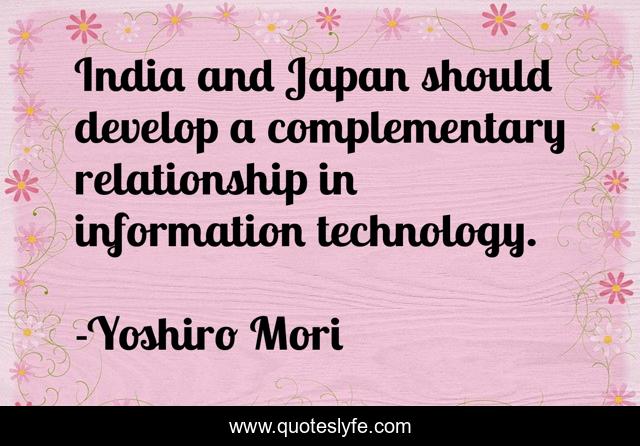 India and Japan should develop a complementary relationship in information technology.