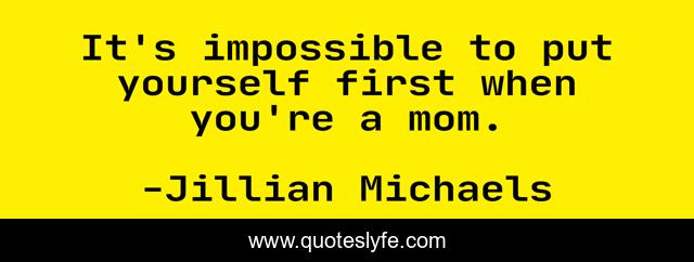 It's impossible to put yourself first when you're a mom.