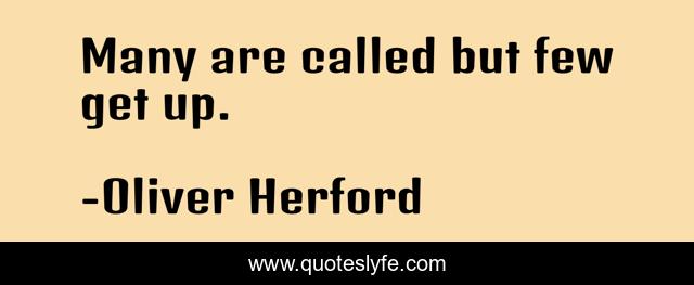 Many are called but few get up.
