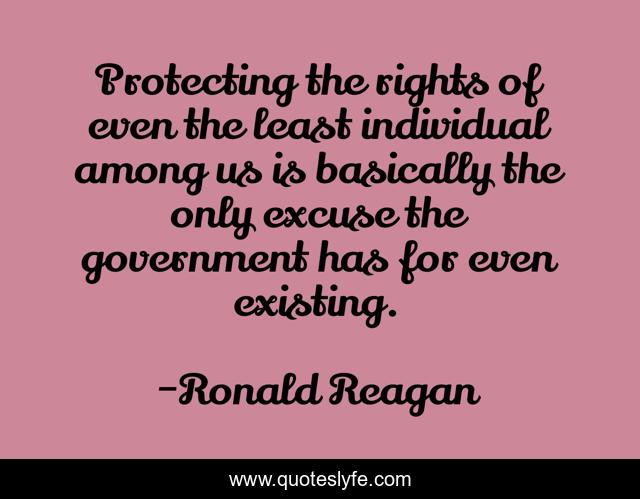 Protecting the rights of even the least individual among us is basically the only excuse the government has for even existing.