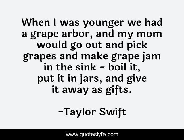 When I was younger we had a grape arbor, and my mom would go out and pick grapes and make grape jam in the sink - boil it, put it in jars, and give it away as gifts.