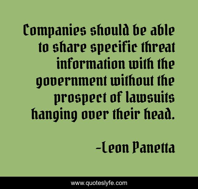 Companies should be able to share specific threat information with the government without the prospect of lawsuits hanging over their head.