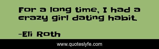 For a long time, I had a crazy girl dating habit.