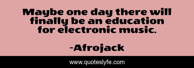 Maybe one day there will finally be an education for electronic music.