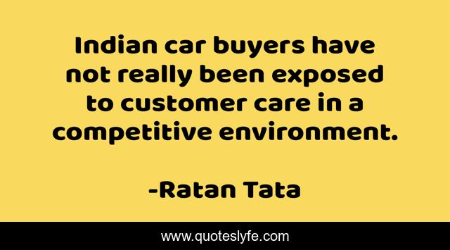 Indian car buyers have not really been exposed to customer care in a competitive environment.