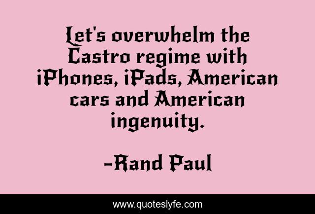 Let's overwhelm the Castro regime with iPhones, iPads, American cars and American ingenuity.
