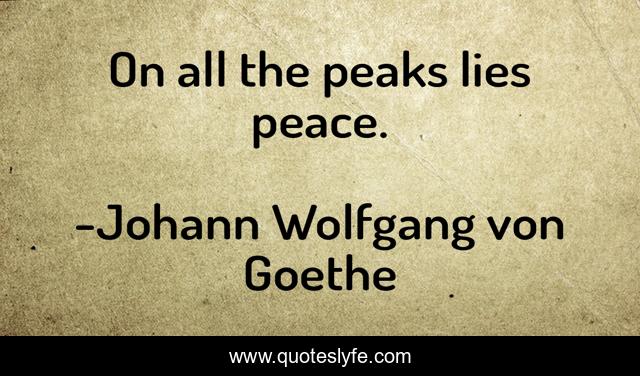 On all the peaks lies peace.