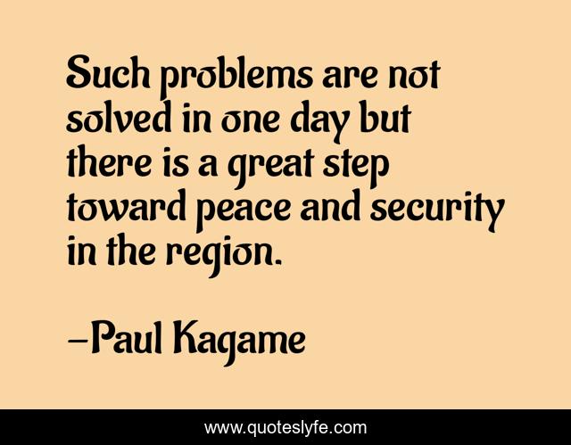 Such problems are not solved in one day but there is a great step toward peace and security in the region.