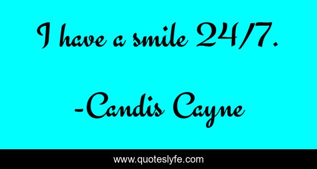 I have a smile 24/7.