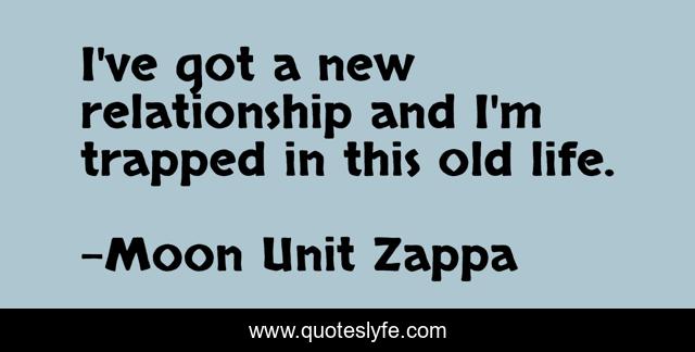 I've got a new relationship and I'm trapped in this old life.