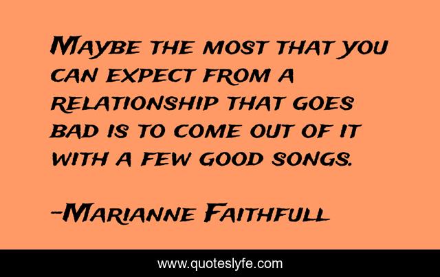 Maybe the most that you can expect from a relationship that goes bad is to come out of it with a few good songs.