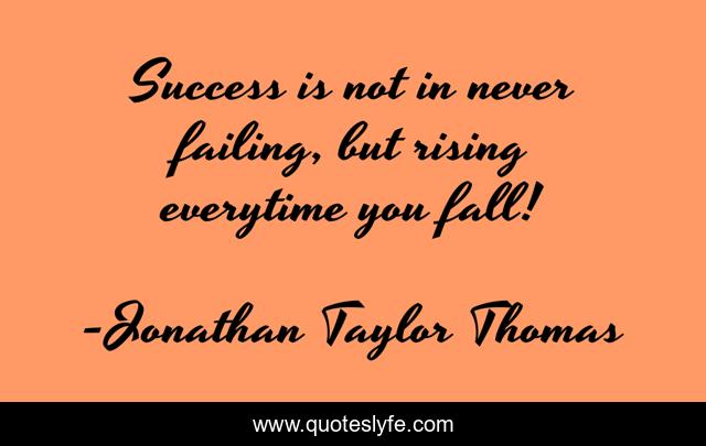 Success is not in never failing, but rising everytime you fall!