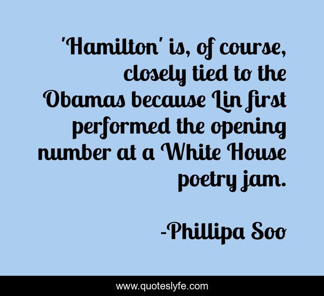 'Hamilton' is, of course, closely tied to the Obamas because Lin first performed the opening number at a White House poetry jam.