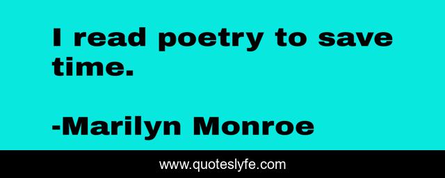 I read poetry to save time.