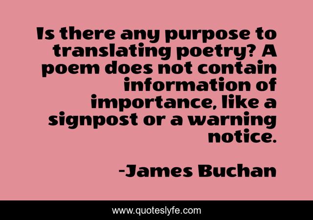 Is there any purpose to translating poetry? A poem does not contain information of importance, like a signpost or a warning notice.