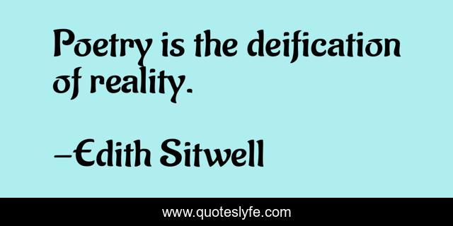 Poetry is the deification of reality.