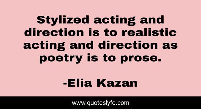 Stylized acting and direction is to realistic acting and direction as poetry is to prose.