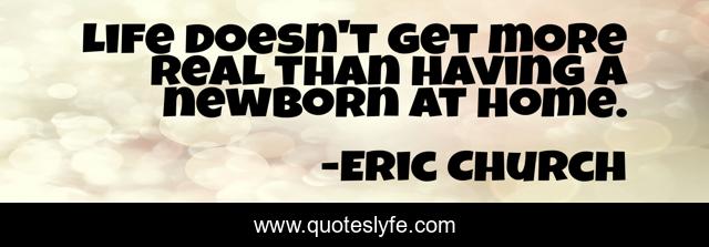 Life doesn't get more real than having a newborn at home.