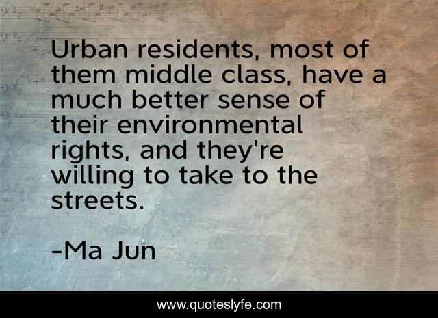Urban residents, most of them middle class, have a much better sense of their environmental rights, and they're willing to take to the streets.