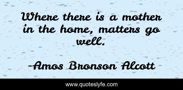 Where there is a mother in the home, matters go well.