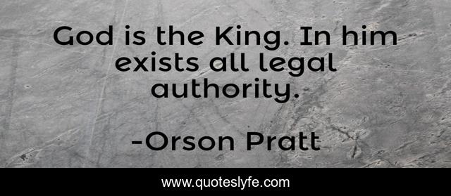 God is the King. In him exists all legal authority.