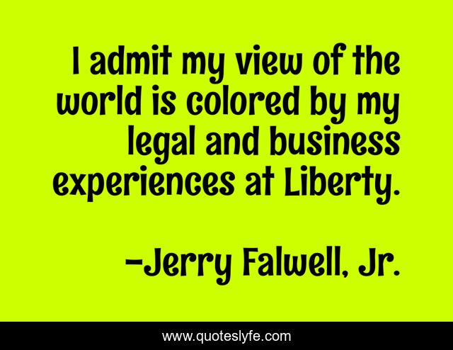 I admit my view of the world is colored by my legal and business experiences at Liberty.