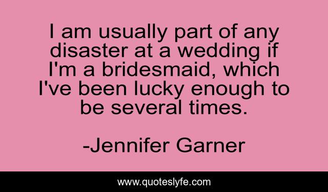 I am usually part of any disaster at a wedding if I'm a bridesmaid, which I've been lucky enough to be several times.