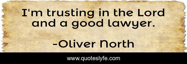 I'm trusting in the Lord and a good lawyer.