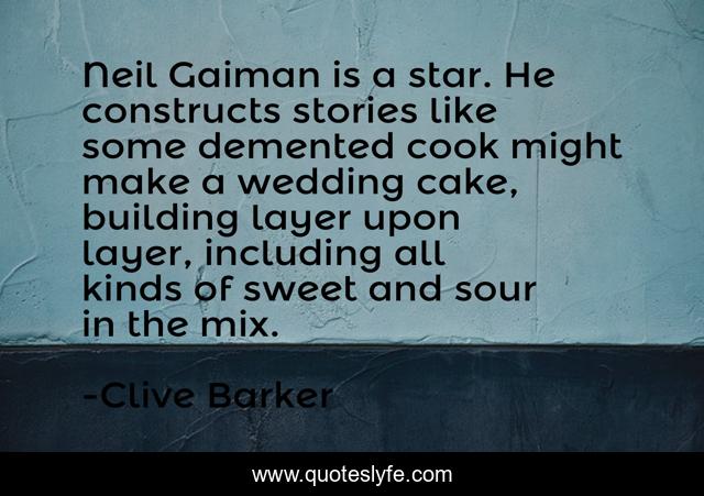 Neil Gaiman is a star. He constructs stories like some demented cook might make a wedding cake, building layer upon layer, including all kinds of sweet and sour in the mix.