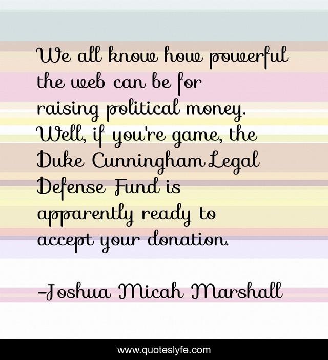 We all know how powerful the web can be for raising political money. Well, if you're game, the Duke Cunningham Legal Defense Fund is apparently ready to accept your donation.