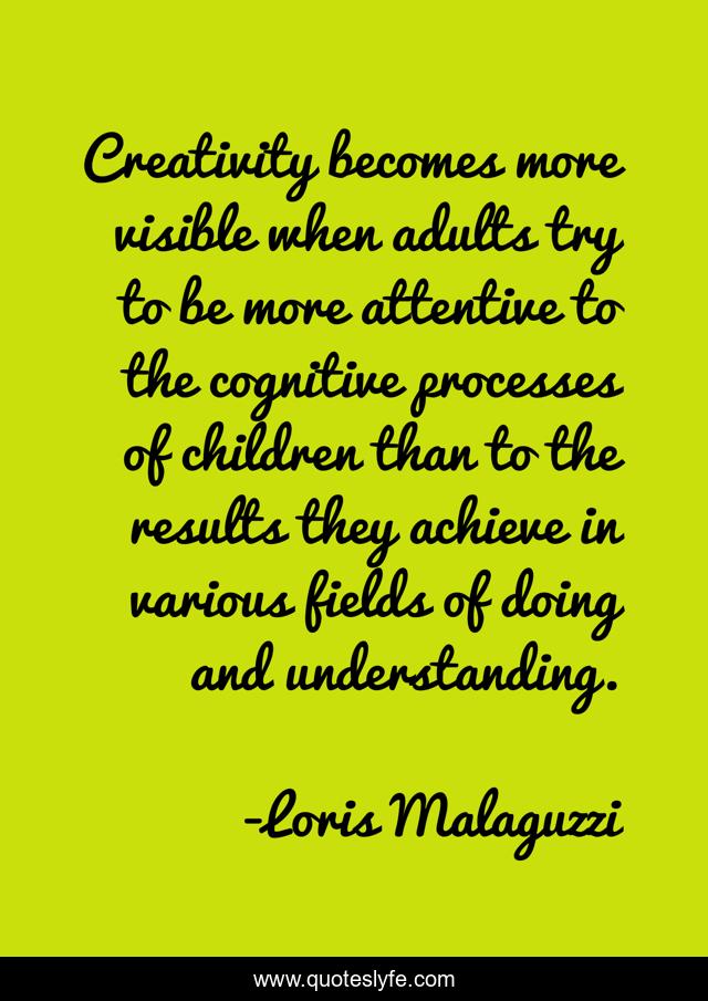 Creativity becomes more visible when adults try to be more attentive to the cognitive processes of children than to the results they achieve in various fields of doing and understanding.