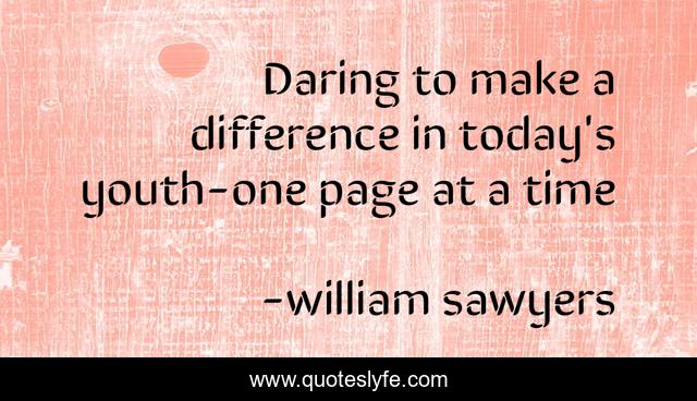Daring to make a difference in today's youth-one page at a time