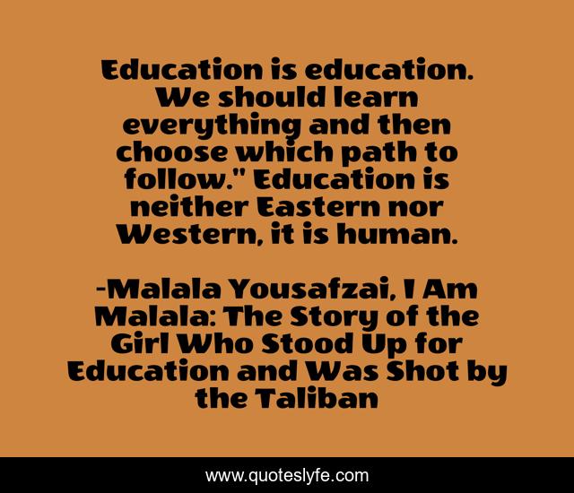 Education is education. We should learn everything and then choose which path to follow.