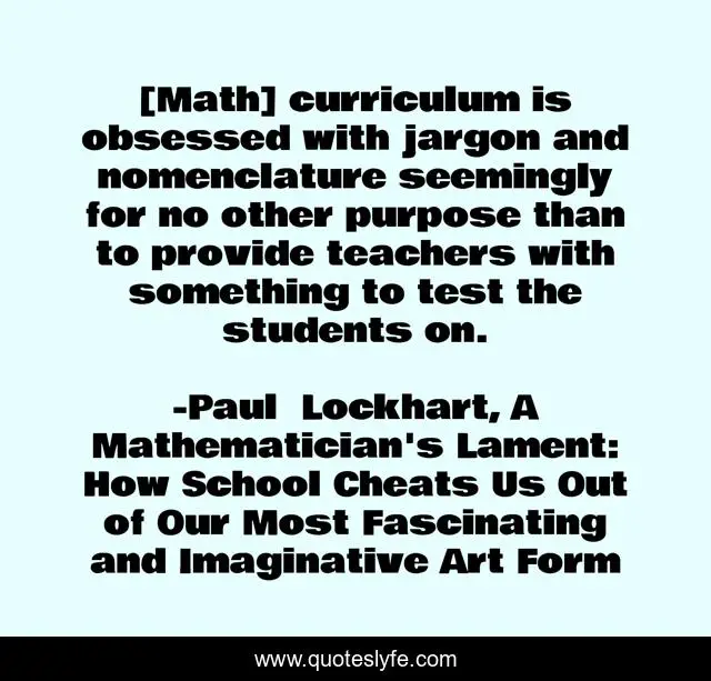 [Math] curriculum is obsessed with jargon and nomenclature seemingly for no other purpose than to provide teachers with something to test the students on.