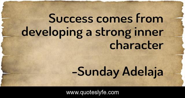 Success comes from developing a strong inner character