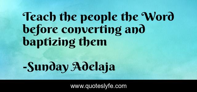 Teach the people the Word before converting and baptizing them
