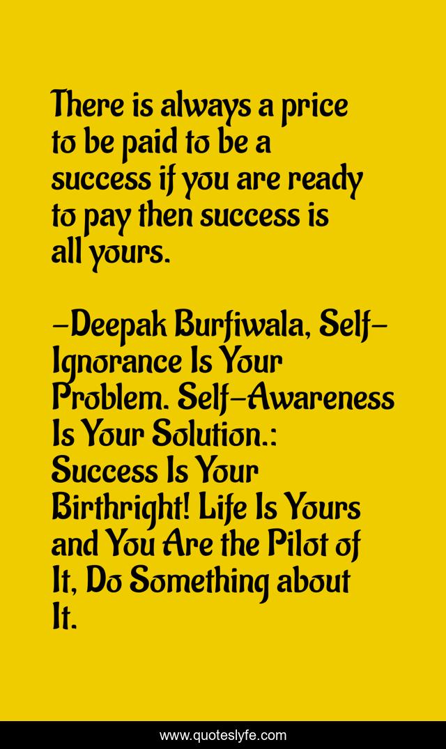 There is always a price to be paid to be a success if you are ready to pay then success is all yours.