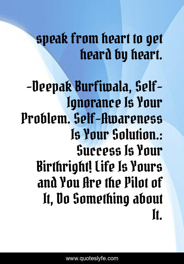 speak from heart to get heard by heart.