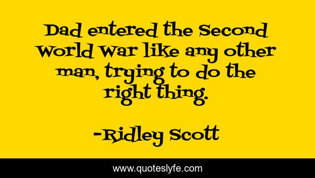 Dad entered the Second World War like any other man, trying to do the right thing.