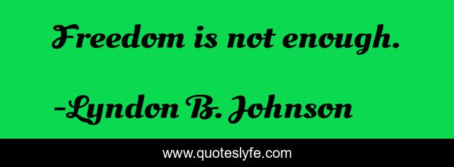 Freedom is not enough.