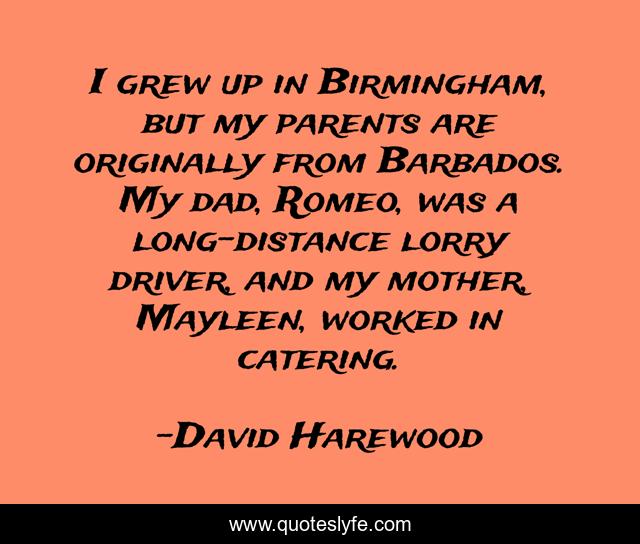 I grew up in Birmingham, but my parents are originally from Barbados. My dad, Romeo, was a long-distance lorry driver, and my mother, Mayleen, worked in catering.