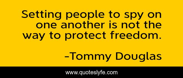 Setting people to spy on one another is not the way to protect freedom.
