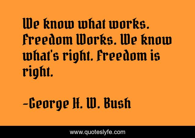 We know what works. Freedom Works. We know what's right. Freedom is right.